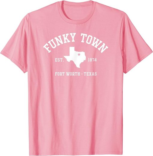 FUNKY TOWN Fort Worth TX Athletic Design T-Shirt