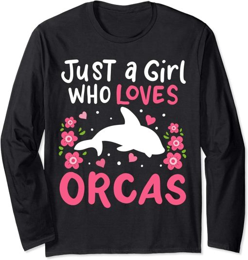 Orca Just A Girl Who Loves Orcas Gift for Orca Lovers Long Sleeve T-Shirt