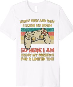 Funny Video Games Every Now And Then I Leave My Room Gaming Premium T-Shirt